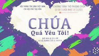 HTTL PHÚ THỌ HÒA - Chương Trình Thờ Phượng Chúa 07/03/2021