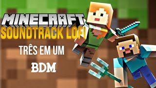 Minecraft Lofi Soundtrack 3 músicas em 1 - BDM Remix Original