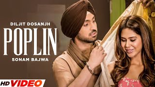 Poplin - Diljit Dosanjh Full Song Ft. Sonam Bajwa New Punjabi Song 2023 Latest Punjabi Songs