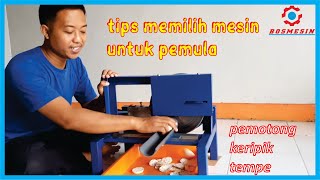 tips memilih mesin pemotong keripik tempe sagu untuk pemula