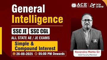 General Intelligence: Simple & Compound Interest | SSC JE, SSC CGL & ALL State AE/ JE Exams | ACE