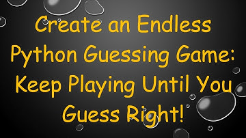 Create an Endless Python Guessing Game: Keep Playing Until You Guess Right!
