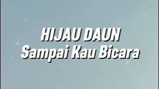 Download lagu Hijau Daun - Sampai Kau Bicara (Lirik)