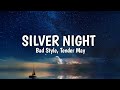 Silver Night Lyrics Bad Style Tender May Texta 