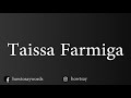 How To Pronounce Taissa Farmiga