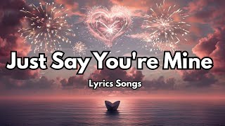 Just Say You're Mine 💋 English (Lyrics) New Beautiful Romantic Love Song 2025