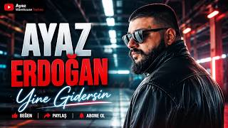 Ayaz Erdoğan - Yine Gidersin [Warehouse Techno]