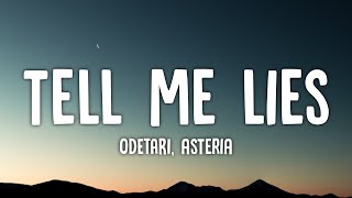 ODETARI, asteria - TELL ME LIES (Lyrics)