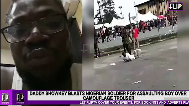 DADDY SHOWKEY BLASTS NIGERIAN SOLDIER FOR ASSAULTING BOY OVER CAMOUFLAGE TROUSER