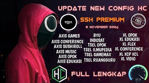 UPDATE || CONFIG HC TERBARU || AXIS TELKOMSEL XL INDOSAT BYU SMARTFREN SSH PREMIUM (8 NOVEMBER 2024)