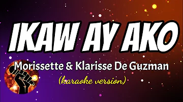 IKAW AY AKO - MORISSETTE & KLARISSE DE GUZMAN (karaoke version)