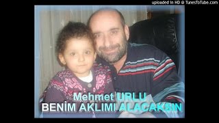 Mehmet Urlu - Beni̇m Aklimi Alacaksin Resimi
