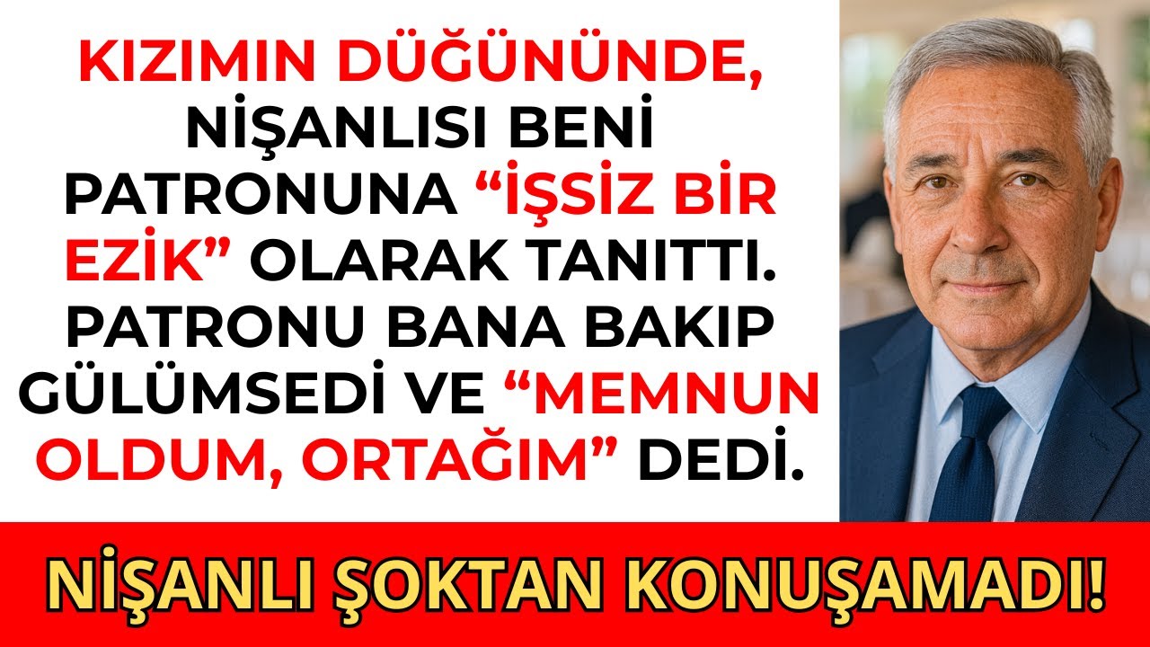 Kızımın düğününde, nişanlısı beni patronuna “işsiz bir ezik” olarak tanıttı...