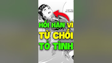 Con nhỏ này hối hận vì từ chối lời tỏ tình #truyentranh #manga #anime #review #shorts