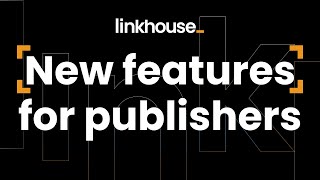 Publisher Dont Miss The Latest Features In Linkhouse