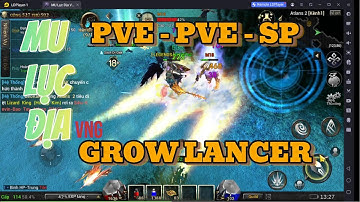 Khả Năng PVP -  PVE  - SP Của Grow Lancer | Mu Lục Địa VNG