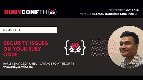 RubyConf TH 2019 - Security Issues on Your Ruby Code by Harley Davidson Karel