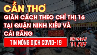 Cần Thơ giãn cách theo chỉ thị 16 tại quận Ninh Kiều và Cái Răng l Video AloBacsi