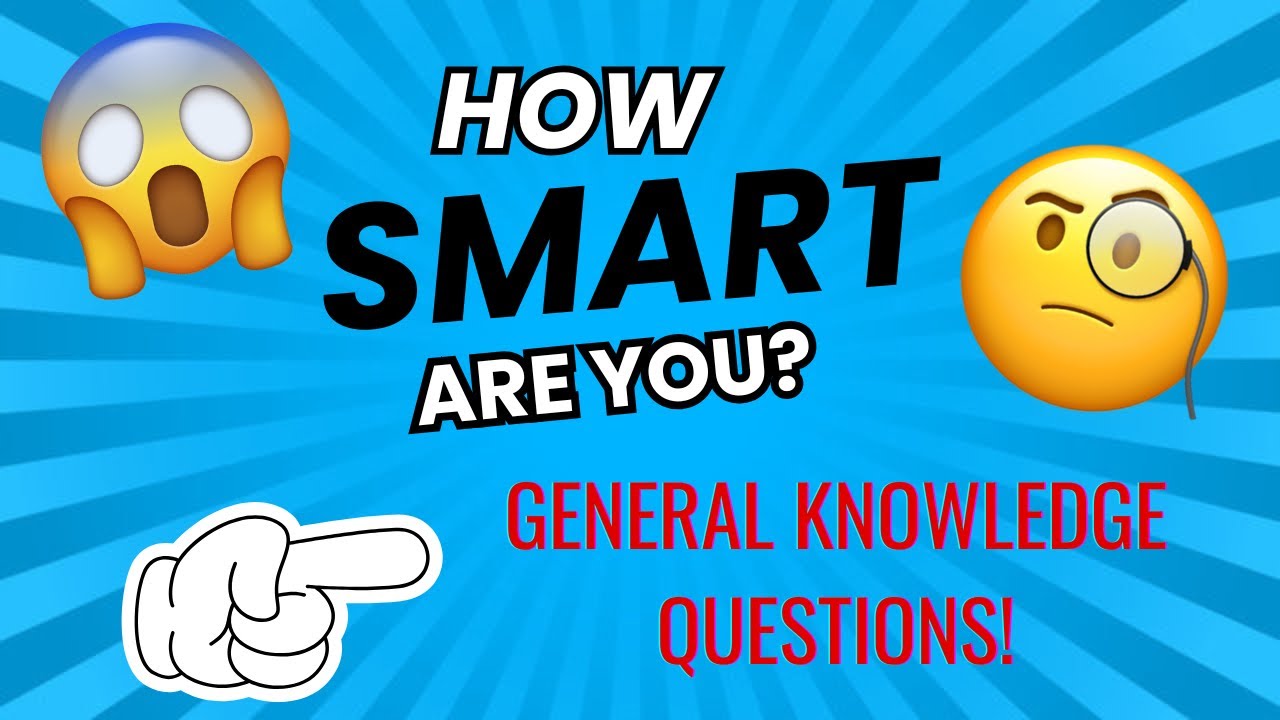 HOW SMART ARE YOU? General Knowledge questions! - YouTube