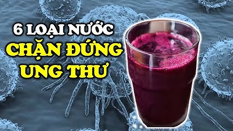 6 Loại Nước Ép Hàng Đầu Giúp Chống Lại Ung Thư | Cuộc Sống Hạnh Phúc