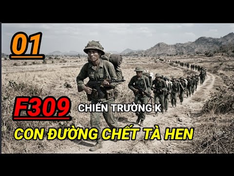 (Số 1) Con Đường Tử Thần Tà Hen : F309 Chiến Trường tây nam Campuchia 