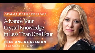 Advance Your Crystal Knowledge in Less Than One Hour | Free Webinar with Gemma Petherbridge