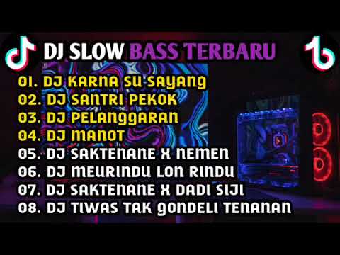 DJ KARNA SU SAYANG - DJ SANTRI PEKOK - DJ PELANGGARAN FULL ALBUM|| DJ SLOW BASS TERBARU