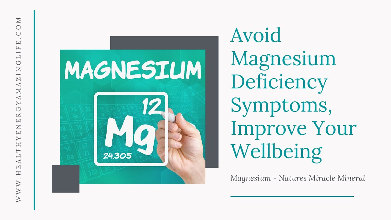 Avoid Magnesium Deficiency Symptoms, Improve Your Overall Well Being