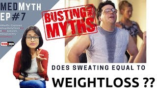 Does Sweating Equal Weight Loss ? क्या पसीना बहाने से ज़्यादा वज़न कम होता है ? #MedMyths Ep #7