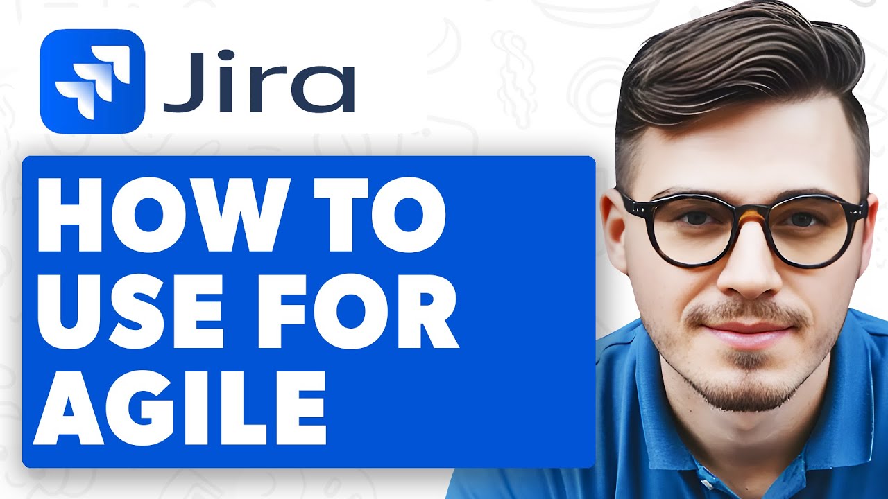 How To Use Jira For Agile [2025 Guide] - YouTube