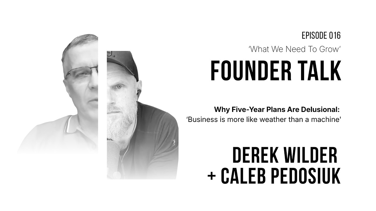 Why Your Organization Behaves Like Weather, Not a Machine, What We Need to Grow episode 016 with Derek Wilder