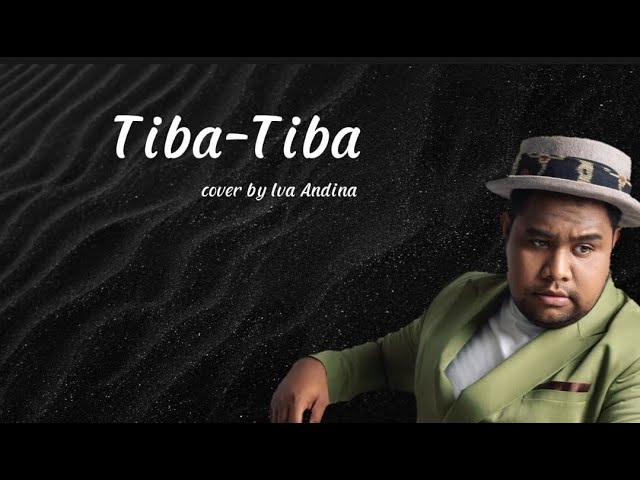 TIBA-TIBA  -  Andmesh Cover by Iva Andina + lirik. class=