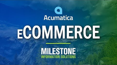 Acumatica Integrated eCommerce | Milestone IS