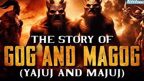 The Story Of Gog And Magog (Yajuj and Majuj)
