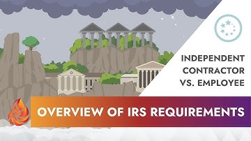 Independent Contractor vs. Employee: Overview of IRS Requirements