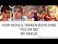 How Would Tekken Boys Sing YES OR NO ONEUS Color Lyrics Rom Han Eng How Would Tekken Boys Sing YES OR NO ONEUS Color Lyrics Rom Han Eng