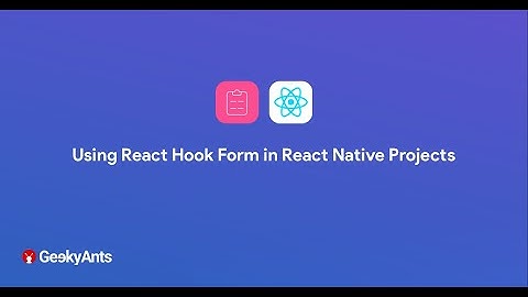 Using React Hook Form in React Native Projects