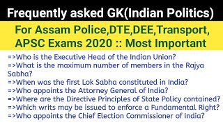 GK-Special Class ॥ Indian Politics ॥ Frequently Asked Common Questions/For Assam Police,DEE,DTE,APSC