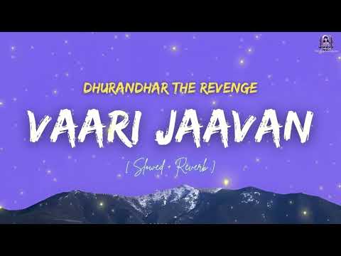 VAARI JAAVAN (Lofi Song)| Dhurandhar The Revenge| Ranveer Singh| Shashwat Sachdev,Jyoti N,Jasmine S