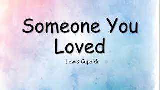 Video thumbnail of "Lewis Capaldi - Someone You Loved (Lyrics)"