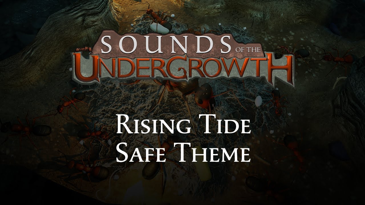 Sounds of the Undergrowth - Rising Tide Safe Theme - Empires of the Undergrowth OST