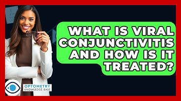 What Is Viral Conjunctivitis And How Is It Treated? - Optometry Knowledge Base