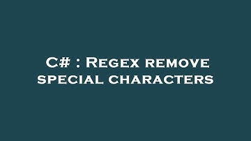 C# : Regex remove special characters