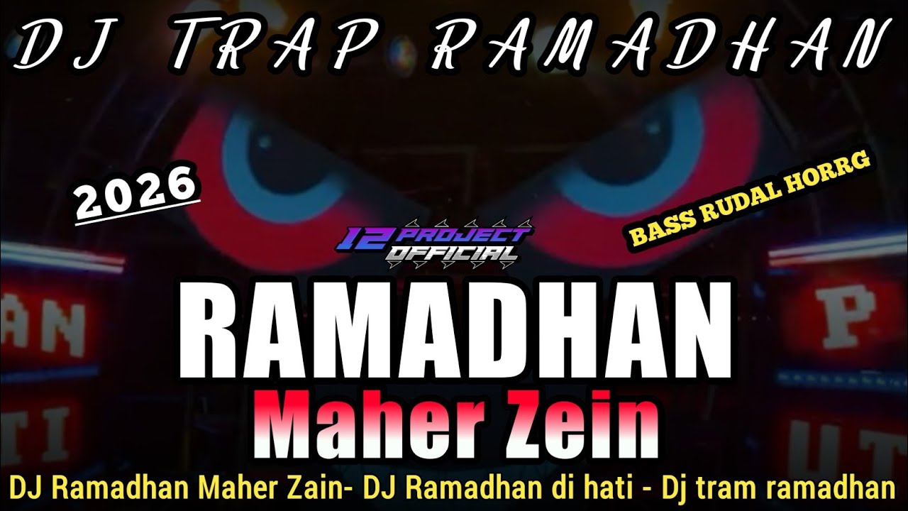 DJ TRAP RAMADHAN 2026 MAHER ZAIN ( RAMADHAN DI HATI ) BASS RUDAL HORRG 