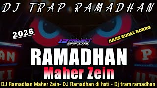 DJ TRAP RAMADHAN 2026 MAHER ZAIN ( RAMADHAN DI HATI ) BASS RUDAL HORRG 