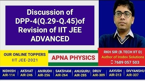Discussion of DPP-4(Q.29-Q.45)of Revision of IIT JEE ADVANCED by RKH SIR(B.TECH IIT DHANBAD)