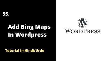 How to Add Bing Maps to WordPress Website | Complete WordPress Tutorial in Hindi/Urdu