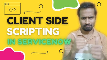 Client Side Scripting in ServiceNow | Engineer Vineet Jajodia