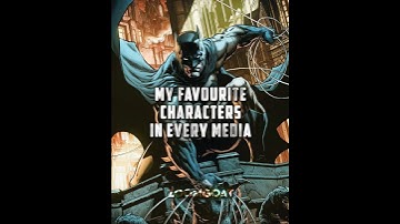 My Favourite Characters In Every Media