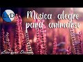 MUSICA POSITIVA Y ALEGRE PARA ANIMARSE Y SER FELIZ